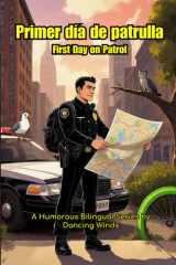 Primer día de patrulla First Day on Patrol: Bilingual Jobsite Stories for Police Officers (Spanish Edition) cover image