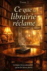 Ce que la librairie réclame - Tome 2: Certains livres attendent qu'on les laisse partir... (French Edition) cover image