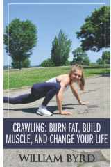 Crawling: Burn Fat, Build Muscle, and Change Your Life cover image