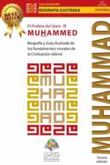 El Profeta del Islam- Muhammad (saw): Biografía y guía ilustrada de los fundamentos morales de la civilización islámica (Spanish Edition) cover image