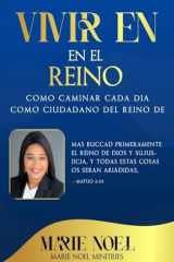 Viviendo En El Reino: Cómo caminar cada día como ciudadano del Reino de Dios (Spanish Edition) cover image