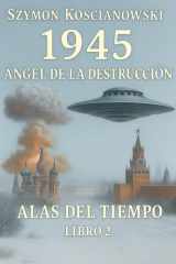 1945 - Ángel de la Destrucción (ALAS DEL TIEMPO) (Spanish Edition) cover image