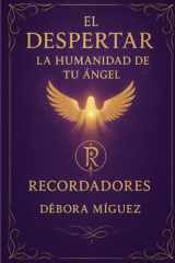 El Despertar: La humanidad de tu Angel- Recordadores (Spanish Edition) cover image