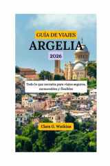 GUÍA DE VIAJES DE ARGELIA 2026: Todo lo que necesita para viajes seguros, memorables y flexibles (Spanish Edition) cover image
