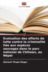 Évaluation des efforts de lutte contre la criminalité liée aux espèces sauvages dans le parc national de Chitwan, au Népal (French Edition) cover image