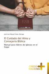 El Cuidado del Alma y Consejería Bíblica: Manual para líderes de Iglesias en el hogar (Spanish Edition) cover image