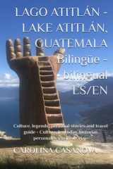 LAGO ATITLÁN - LAKE ATITLÁN, GUATEMALA Bilingüe - bilingual ES/EN: Culture, legends, personal stories and travel guide - Cultura, leyendas, historias personales y guía de viaje (Spanish Edition) cover image
