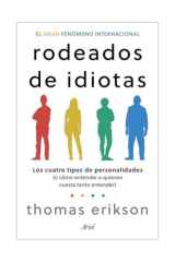 Rodeados de Idiotas: Los Cuatro Tipos de Personalidades (o Cómo Entender a Quienes Cuesta Tanto Entender) / Surrounded by Idiots cover image