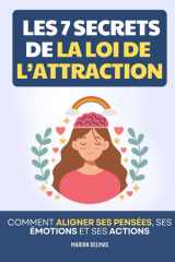 Les 7 Secrets de la Loi de l’Attraction: Comment Aligner ses Pensées, ses Émotions et ses Actions | Livre Pensées et Affirmations Positives | Livre ... | Développement Personnel (French Edition) cover image