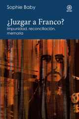 ¿Juzgar a Franco?: Impunidad, reconciliación, memoria cover image