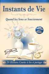 Instants de Vie Quand les Sens se Souviennent: 20 Histoires courtes à lire et à partager. Écrites en gros caractères, suivies de questions pour prolonger la lecture (French Edition) cover image