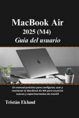 MacBook Air 2025 (M4) Guía del usuario: Un manual práctico para configurar, usar y mantener la MacBook Air M4 para usuarios nuevos y experimentados de macOS (Spanish Edition) cover image
