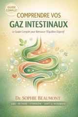 Comprendre Vos Gaz Intestinaux: SIBO, Méthane, Hydrogène, Santé du Microbiote - Le Guide Complet pour Retrouver l'Équilibre Digestif (French Edition) cover image