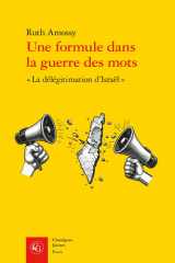 Une formule dans la guerre des mots: « La délégitimation d'Israël » cover image