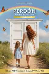 Perdón y libertad emocional.: Sana tu pasado y transforma tu vida. Cómo el perdón puede ser la clave para sanar y ser feliz (Spanish Edition) cover image