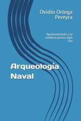 Arqueología Naval: Aproximaciones a la artillería pecios siglo XVI (Spanish Edition) cover image