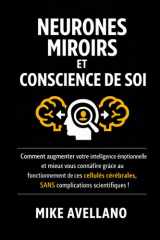 NEURONES MIROIRS ET CONSCIENCE DE SOI: Comment augmenter votre intelligence émotionnelle et mieux vous connaître grâce au fonctionnement de ces ... ! (hyperempathie) (French Edition) cover image