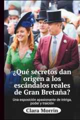 ¿Qué Secretos Dan Título a los Escándalos Reales Británicos?: Una Fascinante Exposición de Intrigas, Poder y Traición Inspirada por Andrew Lownie ... of Power and Legacy) (Spanish Edition) cover image