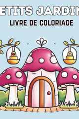 Petits Jardins Livre de Coloriage Relaxant et Facile: Jardins mignons, fleurs et plantes – Coloriage simple aux contours épais pour enfants et adultes (French Edition) cover image