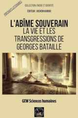 L'abîme souverain: La vie et les transgressions de Georges Bataille (Encre Et Identité Portraits Littéraires) (French Edition) cover image