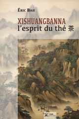 Xishuangbanna: l’esprit du thé 茶 [poésie] (French Edition) cover image