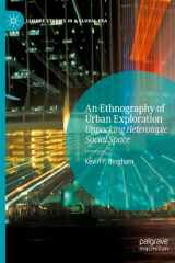 An Ethnography of Urban Exploration Unpacking Heterotopic Social Space cover image