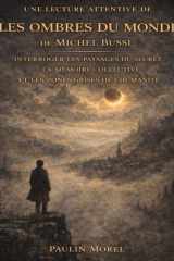 Une lecture attentive de Les ombres du monde de Michel Bussi: Interroger les paysages du secret, la mémoire collective et les zones grises de l’humanité (French Edition) cover image