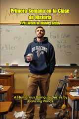 First Week in History Class Primera Semana en la Clase de Historia: Bilingual Jobsite Stories for History Teachers (Spanish Edition) cover image