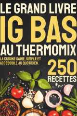 Le Grand Livre IG Bas au Thermomix: 250 recettes gourmandes pour une cuisine saine, simple et accessible au quotidien. (French Edition) cover image