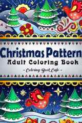 Christmas Patterns A Christmas Coloring Book Featuring Fun and Relaxing Holiday Patterns with Decorations, Santa, Reindeer and Much More! cover image