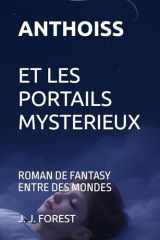 ANTHOISS ET LES PORTAILS MYSTERIEUX: ROMAN DE FANTASY ENTRE DES MONDES (French Edition) cover image