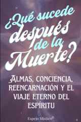 ¿Qué Sucede Después de la Muerte? Almas, conciencia, reencarnación y el viaje eterno del espíritu cover image