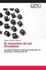 El Arquetipo de los Olvidados: La vida de Manuel Valencia Arredondo, mi bisabuelo, veterano del 79 (Spanish Edition) cover image
