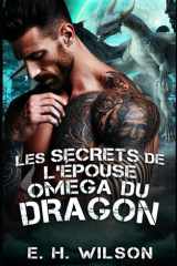 Les secrets de l'épouse Oméga du Dragon: Une romance métamorphe dragon Omega Redemption (Série Destinées des Métamorphes du Bosquet de Duskhaven) (French Edition) cover image