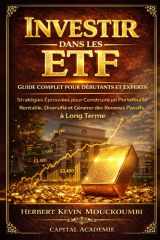 Investir dans les ETF : Guide Complet pour Débutants et Experts - Stratégies Éprouvées pour Construire un Portefeuille Rentable, Diversifié et Générer ... Passifs à Long Terme: #ETF (French Edition) cover image