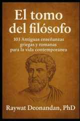 El tomo del filósofo: 103 Antiguas enseñanzas griegas y romanas para la vida contemporánea (Sabiduría Moderna) (Spanish Edition) cover image
