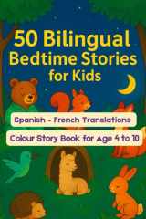 50 Bilingual Bedtime Stories for Kids | Spanish – French Translations | Colour Story Book for Age 4 to 10 (Spanish Edition) cover image