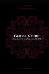 Gnose Noire: Descente dans les abîmes (French Edition) cover image