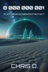 8 000 000 001: Et s’il restait un battement de trop ? (French Edition) cover image