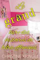 Le grand livre des histoires de bébés efféminés: Un livre de couches pour bébé sissy ABDL (French Edition) cover image