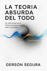 La Teoría absurda del todo Un viaje fractal hacia la frecuencia que conecta todo lo que existe cover image