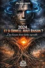 2024…ET SI ORWELL AVAIT RAISON?: L’Âme Humaine, Dernier Bastion Imprenable (French Edition) cover image