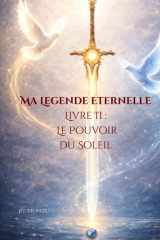 Ma Legende Eternelle Livre II - Le Pouvoir du Soleil (French Edition) cover image