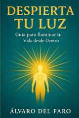 Despierta tu Luz: Guía para Iluminar tu Vida desde Dentro (Spanish Edition) cover image