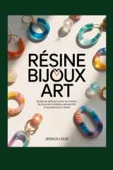 RÉSINE BIJOUX ART: Guide du débutant pour la création de boucles d'oreilles, pendentifs et accessoires en résine (French Edition) cover image