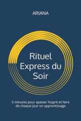 Carnet guidé - Rituel Express du Soir: 5 minutes pour apaiser l’esprit et faire de chaque jour un apprentissage I Bien-Être Mental, Gratitude et ... & de transformation) (French Edition) cover image
