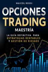 Opciones Trading Maestría: La guía definitiva para estrategias rentables y gestión de riesgos (Spanish Edition) cover image
