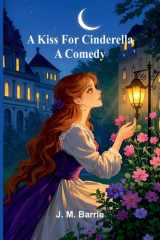 A Kiss For Cinderella: A Comedy (French Edition) cover image