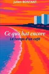 Ce qui bat encore: le temps d'un café (French Edition) cover image