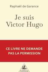 JE SUIS VICTOR HUGO: "Je n´ai pas demandé la place. Je l´ai prise" (French Edition) cover image